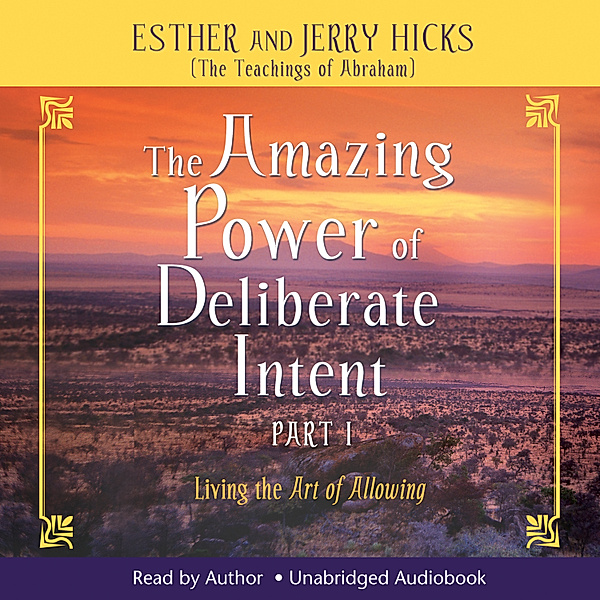 The Amazing Power Of Deliberate Intent Part 1, Esther] [AUTHOR Hicks