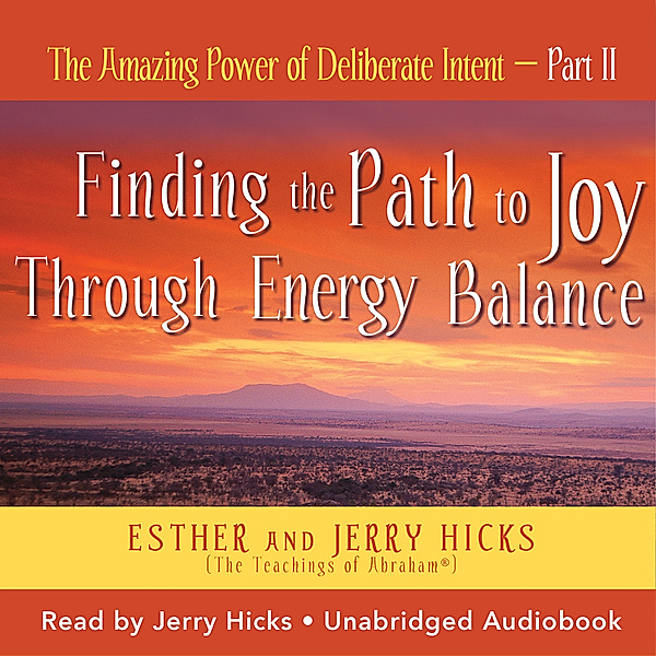 The Amazing Power of Deliberate Intent- Part II, Esther Hicks, Jerry Hicks