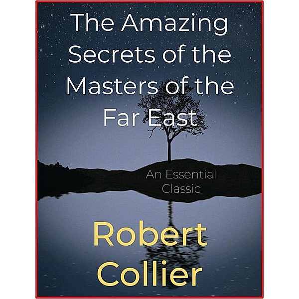 The Amazing Secrets of the Masters of the Far East, Robert Collier