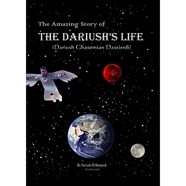 The Amazing Story of Dariush's Life (Dariush Ghasemian Dastjerdi), Dariush Dastjerdi