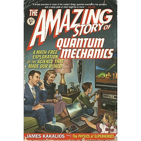 The Amazing Story of Quantum Mechanics, James Kakalios
