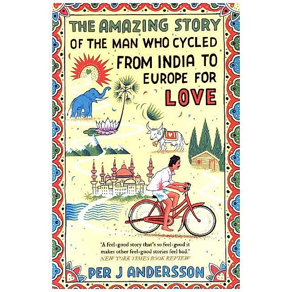The Amazing Story of the Man Who Cycled from India to Europe for Love, Per J. Andersson