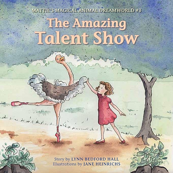 The Amazing Talent Show / Mattie's Magical Animal Dreamworld Bd.3, Lynn Bedford Hall