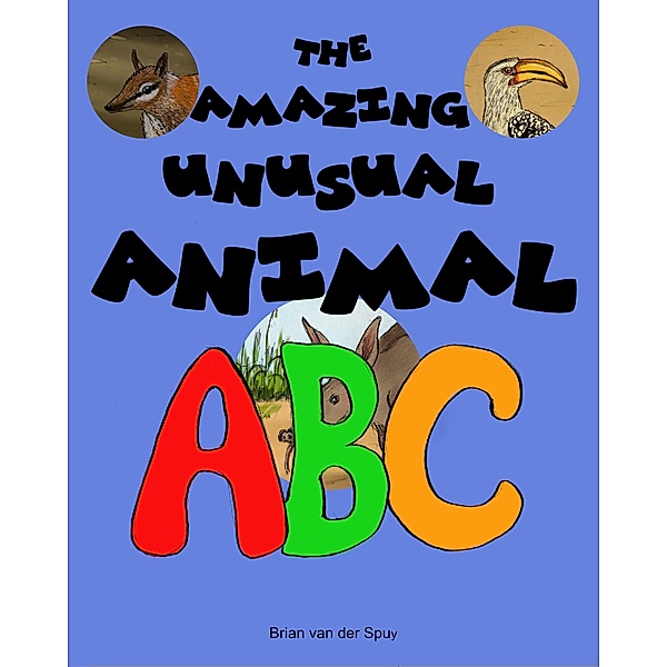 The Amazing Unusual Animal ABC, Brian van der Spuy
