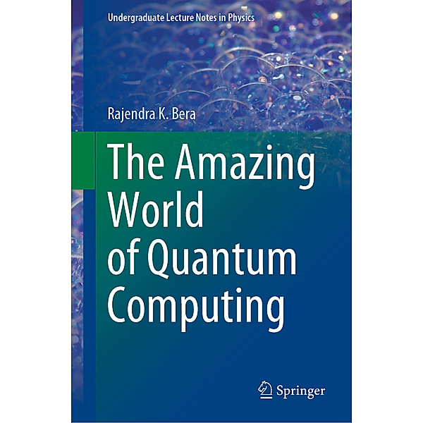 The Amazing World of Quantum Computing, Rajendra K. Bera