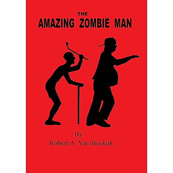 The Amazing Zombie Man, Robert A. van Buskirk