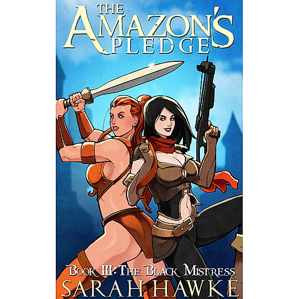 The Amazon's Pledge: The Black Mistress, Sarah Hawke