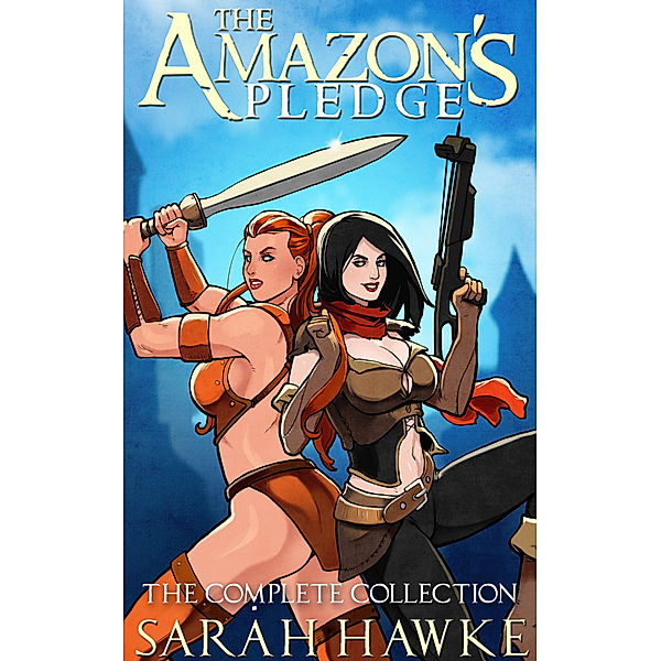 The Amazon's Pledge: The Complete Collection, Sarah Hawke