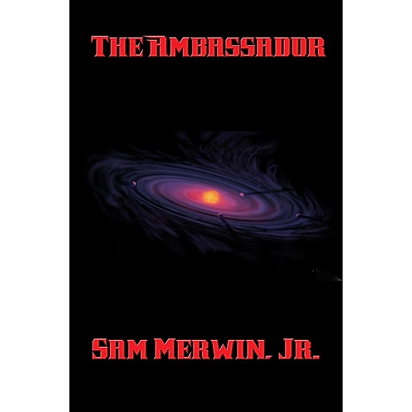 The Ambassador / Positronic Publishing, Jr. Sam Merwin