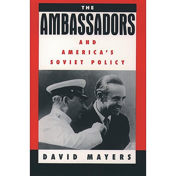 The Ambassadors and America's Soviet Policy, David Mayers