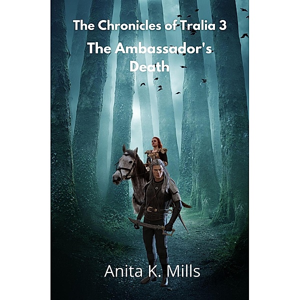 The Ambassador's Death (The Chronicles of Tralia, #3) / The Chronicles of Tralia, Anita K. Mills