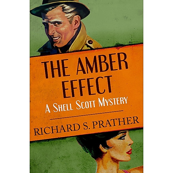 The Amber Effect / The Shell Scott Mysteries Bd.40, Richard S Prather, Richard S. Prather