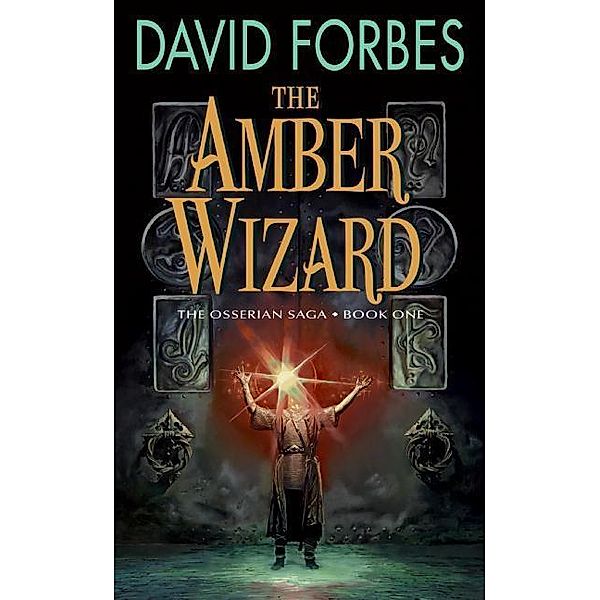 The Amber Wizard / The Osserian Saga Bd.1, David Forbes