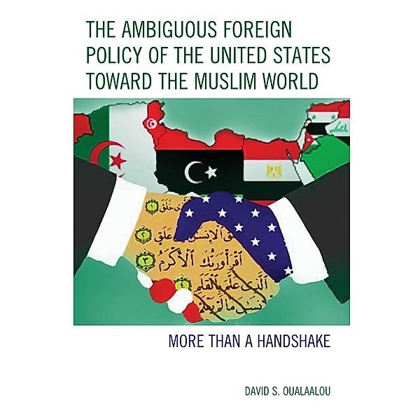 The Ambiguous Foreign Policy of the United States toward the Muslim World, David S. Oualaalou