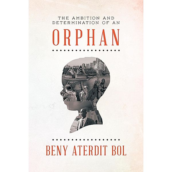 The Ambition and Determination of an Orphan, Beny Aterdit Bol