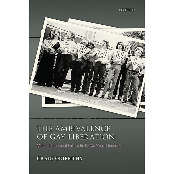 The Ambivalence of Gay Liberation, Craig Griffiths