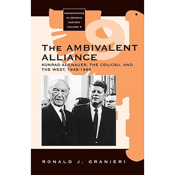 The Ambivalent Alliance / Monographs in German History Bd.9, Ronald J. Granieri