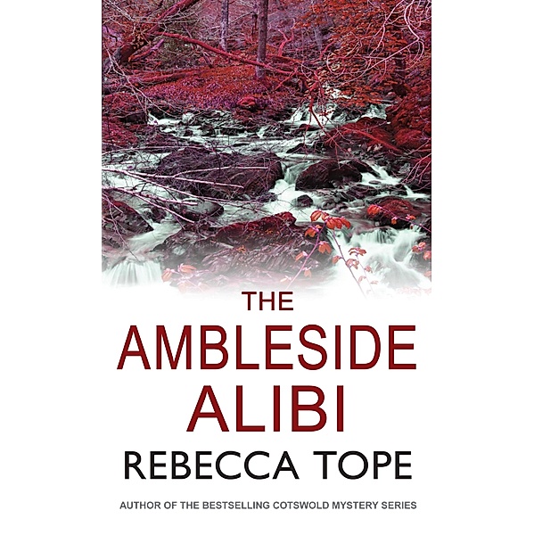 The Ambleside Alibi / Lake District Mysteries Bd.2, Rebecca Tope