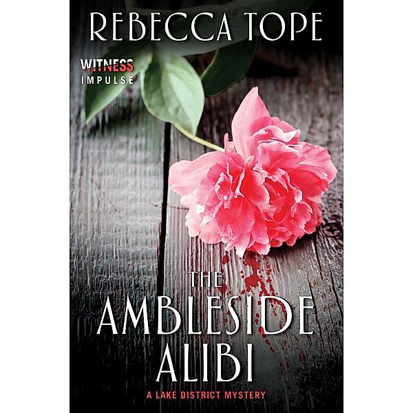 The Ambleside Alibi / The Lake District Mysteries, Rebecca Tope