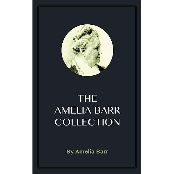 The Amelia Barr Collection, Amelia Barr