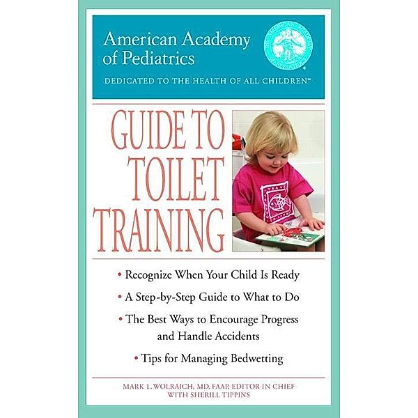 The American Academy of Pediatrics Guide to Toilet Training, American Academy of Pediatrics