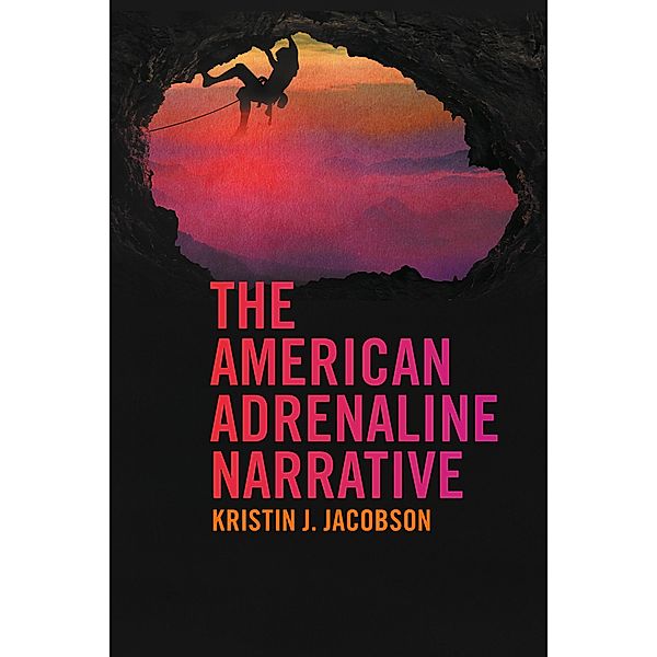 The American Adrenaline Narrative, Kristin J. Jacobson