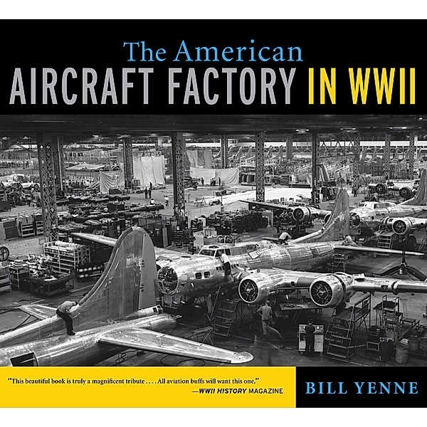 The American Aircraft Factory in World War II, Bill Yenne