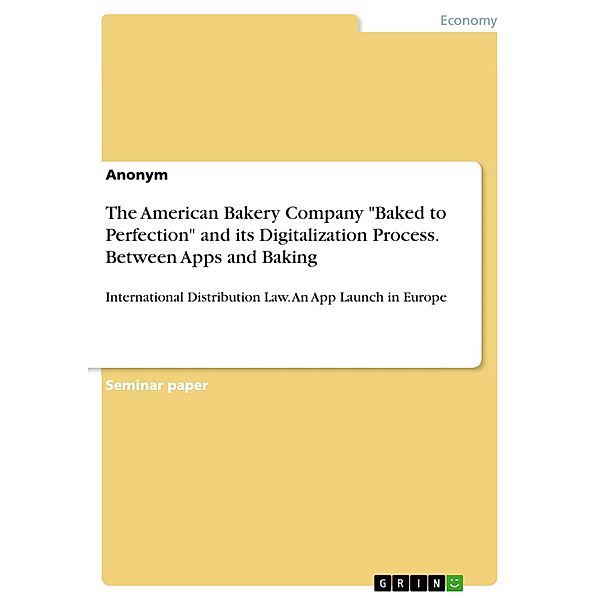 The American Bakery Company Baked to Perfection and its Digitalization Process. Between Apps and Baking, Anonym