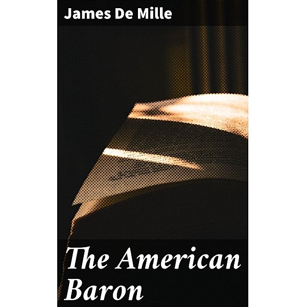 The American Baron, James De Mille