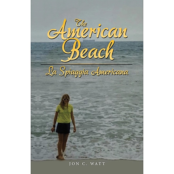 The American Beach - La Spiaggia Americana, Jon C. Watt