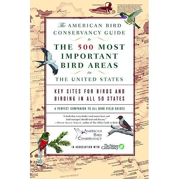 The American Bird Conservancy Guide to the 500 Most Important Bird Areas in the, American Bird Conservancy