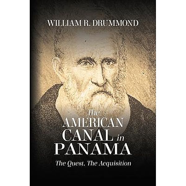 THE AMERICAN CANAL IN PANAMA, William Drummond