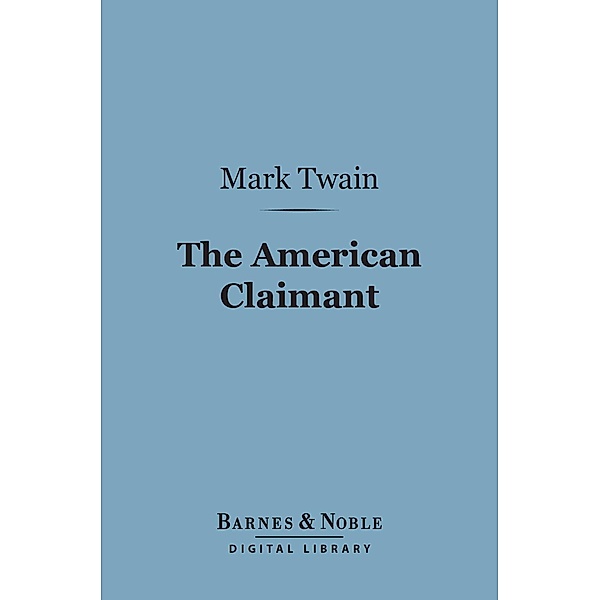 The American Claimant (Barnes & Noble Digital Library) / Barnes & Noble, Mark Twain