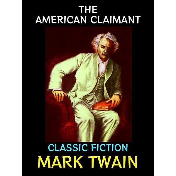 The American Claimant / Mark Twain Collection Bd.10, Mark Twain