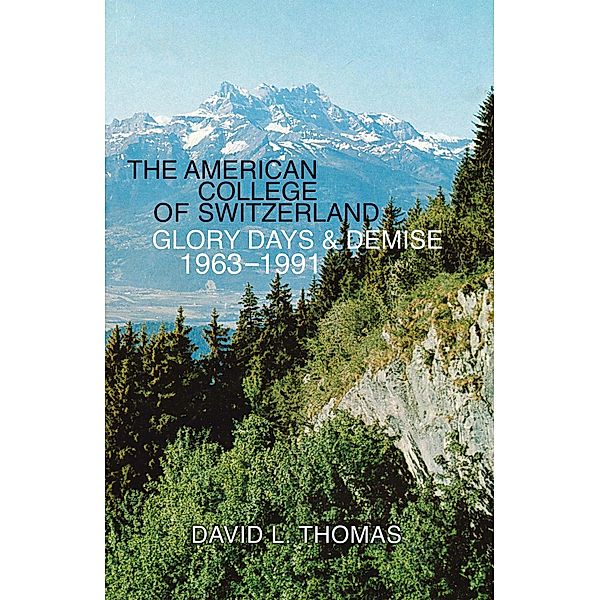 The American College of Switzerland Glory Days & Demise 1963-1991, David Thomas