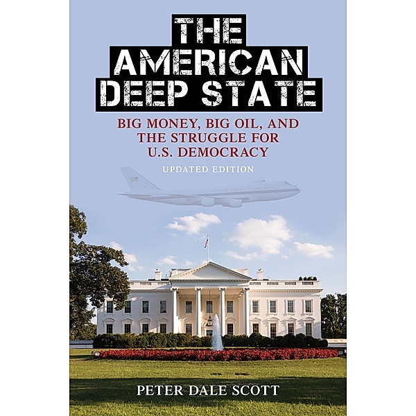 The American Deep State / War and Peace Library, Peter Dale Scott