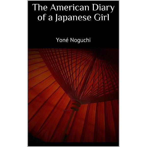 The American Diary of a Japanese Girl, Yoné Noguchi