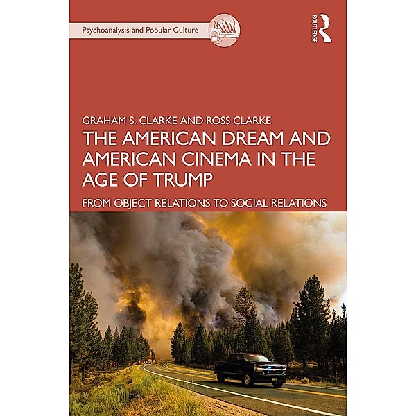 The American Dream and American Cinema in the Age of Trump, Graham S. Clarke, Ross Clarke