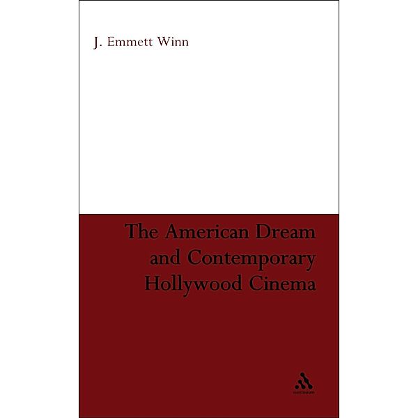 The American Dream and Contemporary Hollywood Cinema, J. Emmett Winn