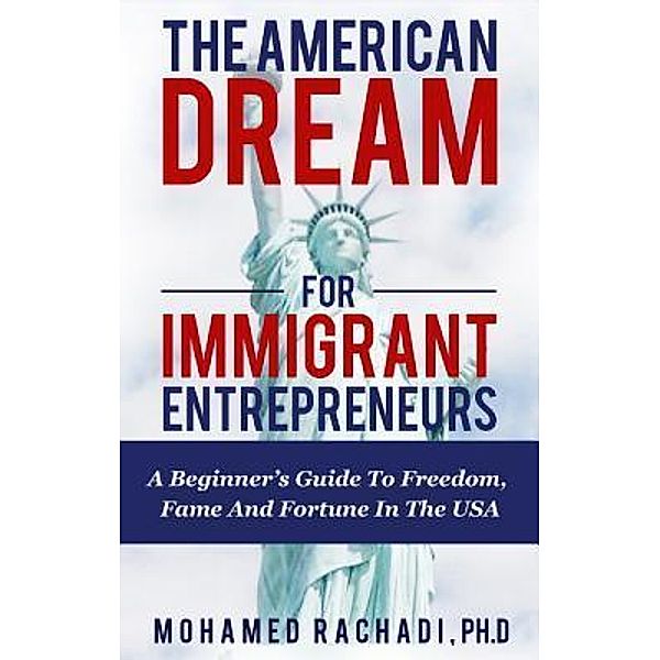 The American Dream For Immigrant Entrepreneurs / Rachadi Associates, Mohamed Rachadi