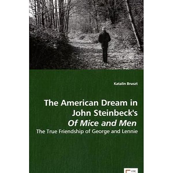 The American Dream in John Steinbeck 's Of Mice and Men; ., Katalin Bruszt