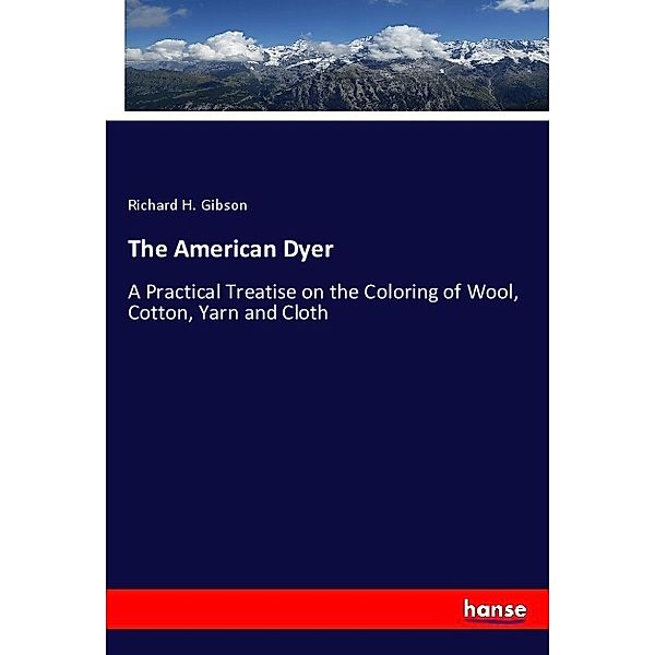 The American Dyer, Richard H. Gibson