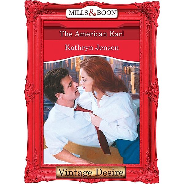 The American Earl (Mills & Boon Desire) / Mills & Boon Desire, Kathryn Jensen