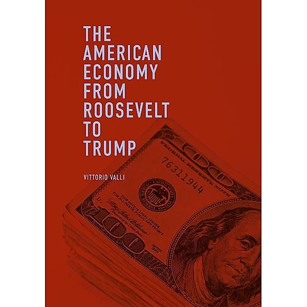 The American Economy from Roosevelt to Trump / Progress in Mathematics, Vittorio Valli