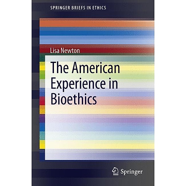 The American Experience in Bioethics, Lisa Newton