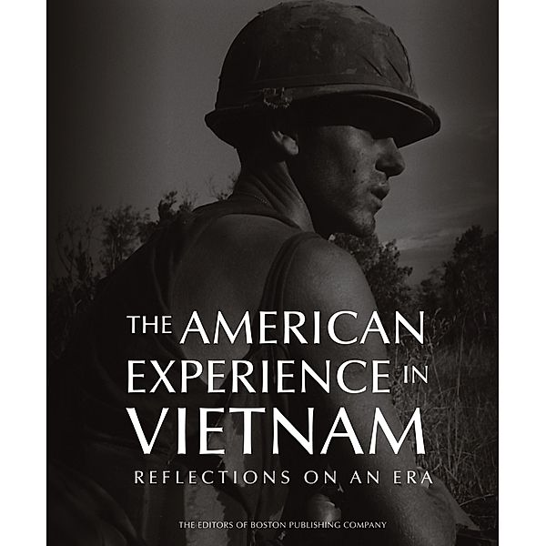 The American Experience in Vietnam, The Editors of Boston Publishing Company