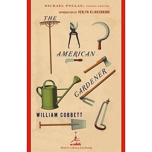 The American Gardener / Modern Library Gardening, William Cobbett