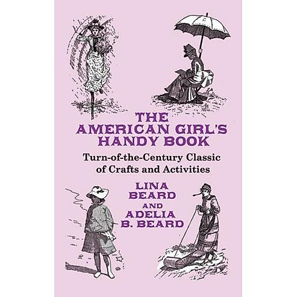 The American Girl's Handy Book / Dover Children's Activity Books, Lina Beard, Adelia B. Beard