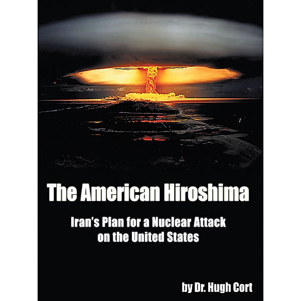 The American Hiroshima:, Dr.Hugh Cort