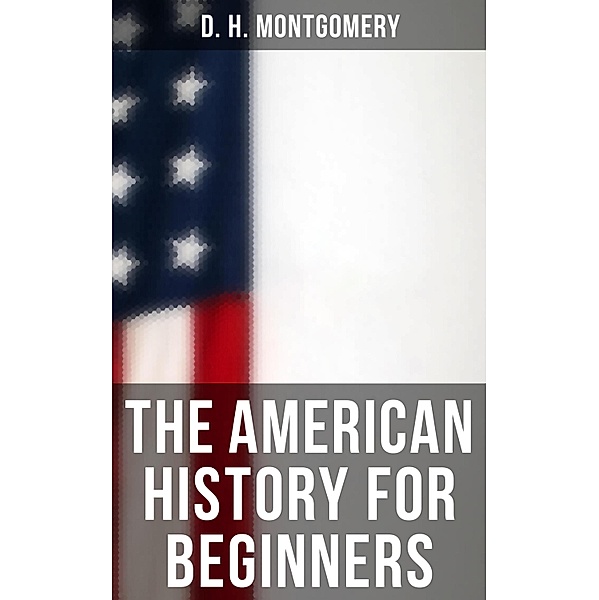 The American History for Beginners, D. H. Montgomery